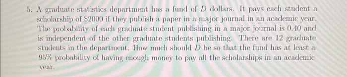 Solved 5. A graduate statistics department has a fund of D | Chegg.com