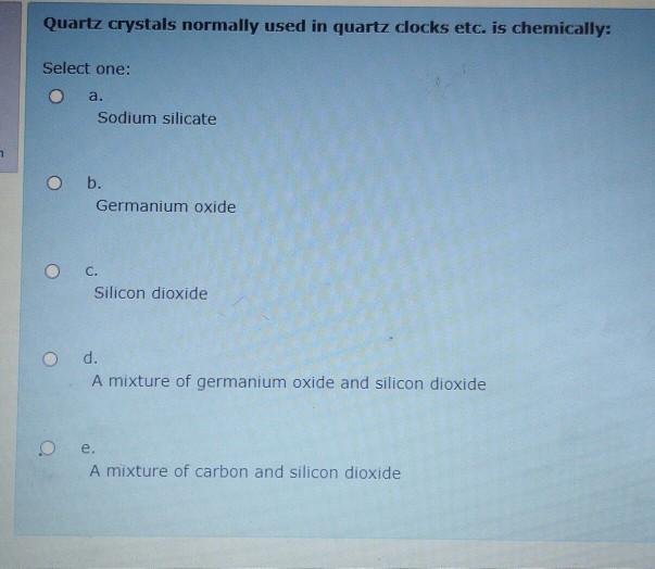 Solved Quartz crystals normally used in quartz clocks etc.