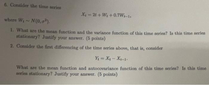 Solved 6. Consider the time series Xt=2t+Wt+0.7Wt−1 where | Chegg.com