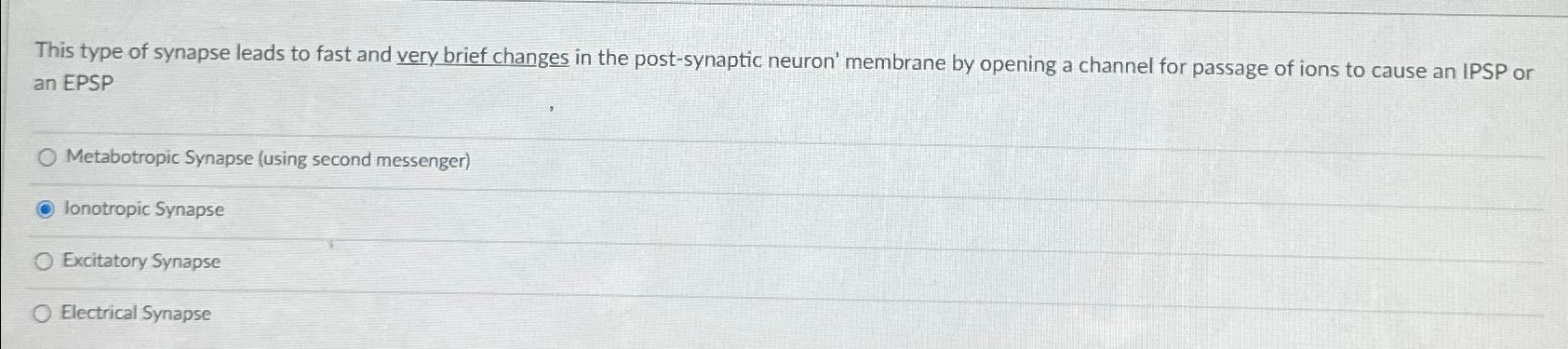 Solved This type of synapse leads to fast and very brief | Chegg.com