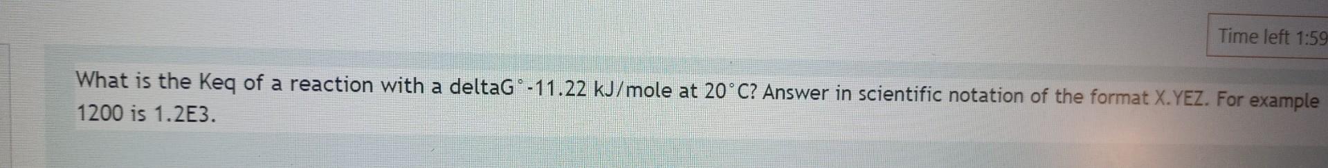 Solved What is the Keq of a reaction with a deltaG ∘−11.22 | Chegg.com