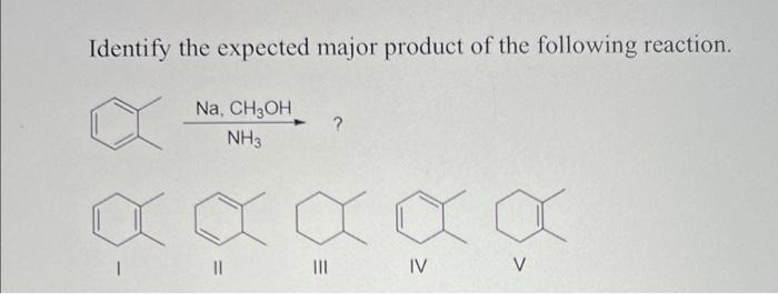 Solved Identify the expected major product of the following | Chegg.com