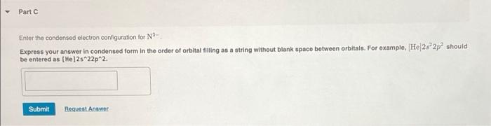 Solved Part A Enter the condensed electron configuration for | Chegg.com
