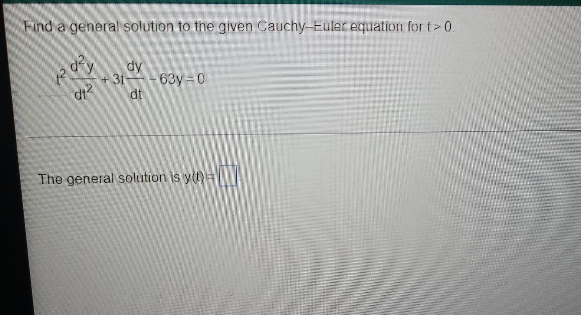 Solved Find a general solution to the given Cauchy-Euler | Chegg.com