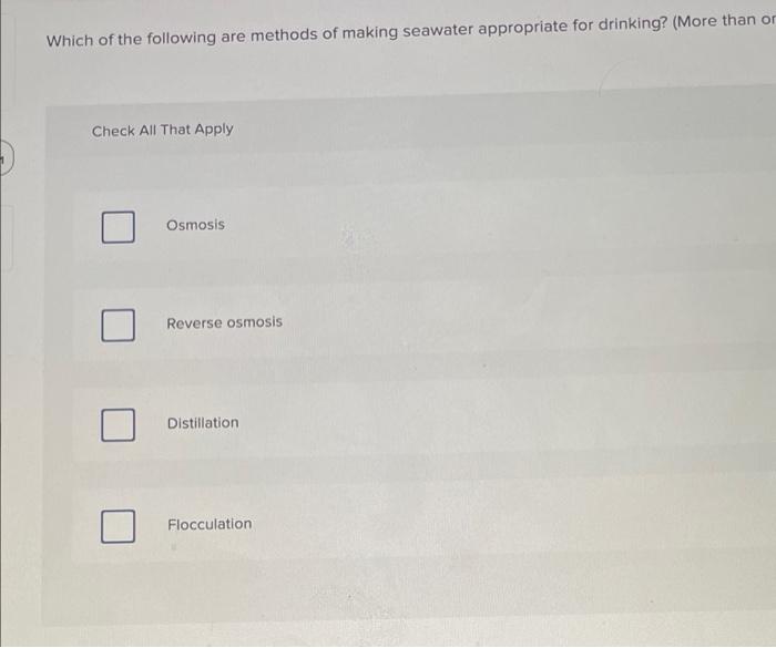 Solved Which of the following are methods of making seawater | Chegg.com
