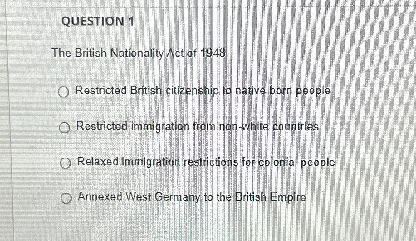 Solved QUESTION 1The British Nationality Act Of | Chegg.com