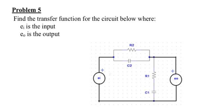 Solved Problem 5 Find the transfer function for the circuit | Chegg.com