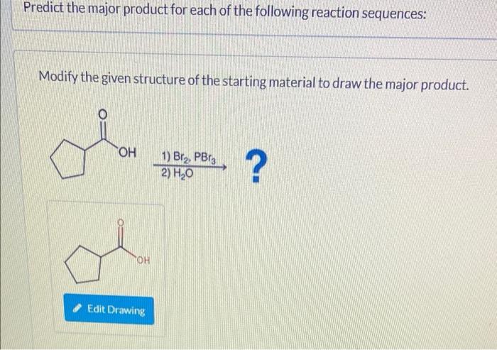 Solved Modify the given structure of the starting material | Chegg.com
