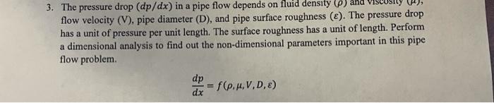 Solved 3. The pressure drop (dp/dx) in a pipe flow depends | Chegg.com