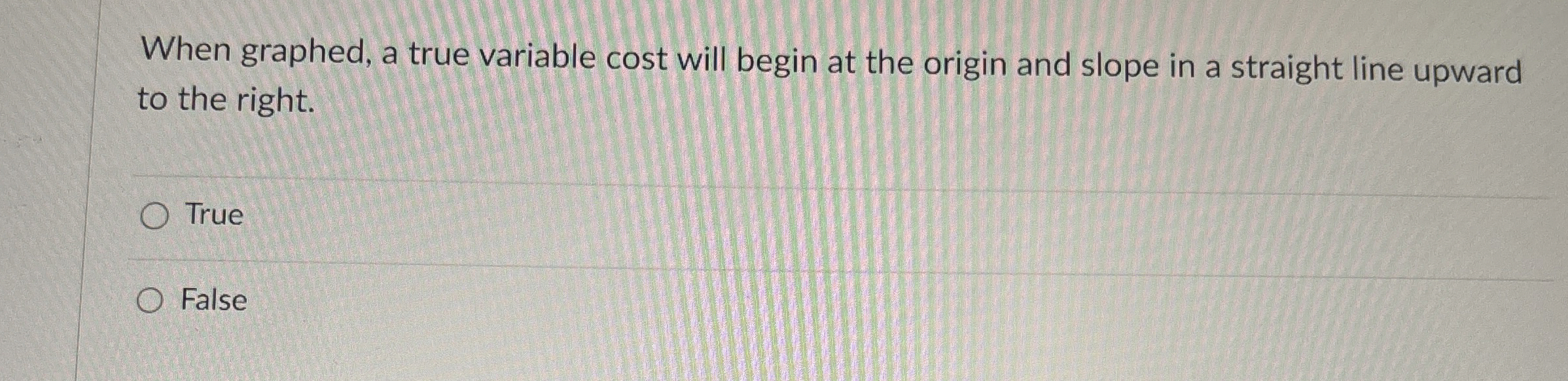 Solved when graphed a true variable cost will begin at the chegg