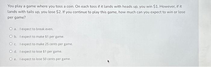 Solved You Play A Game Where You Toss A Coin. On Each Toss | Chegg.com