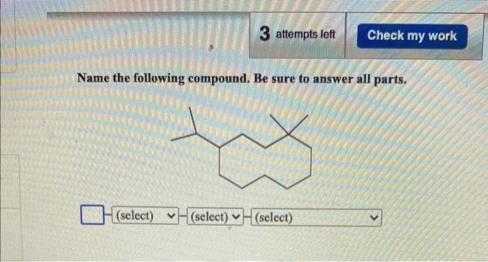 Solved Name the following compound. Be sure to answer all | Chegg.com