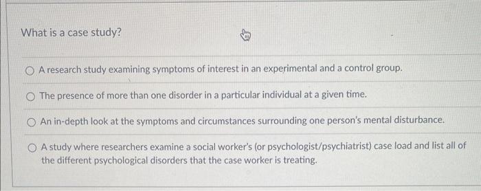 Solved What is a case study? A research study examining | Chegg.com