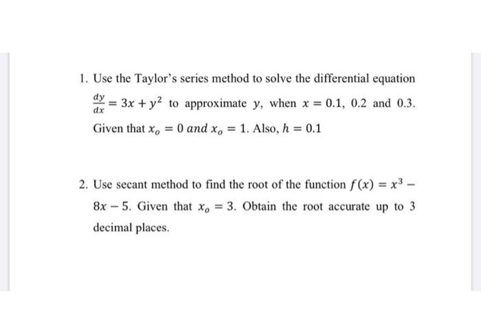 Solved 1. Use the Taylor's series method to solve the | Chegg.com