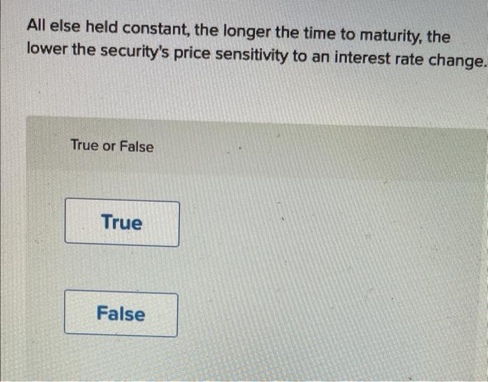 Solved All Else Held Constant, The Longer The Time To | Chegg.com