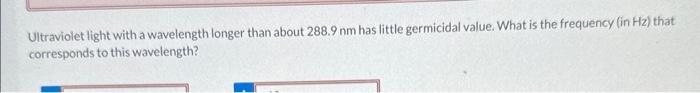 Solved Ultraviolet light with a wavelength longer than about | Chegg.com