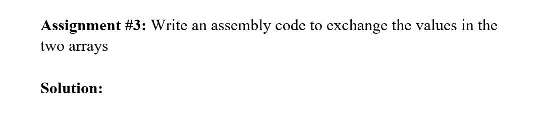 Solved Assignment #3: Write an assembly code to exchange the | Chegg.com