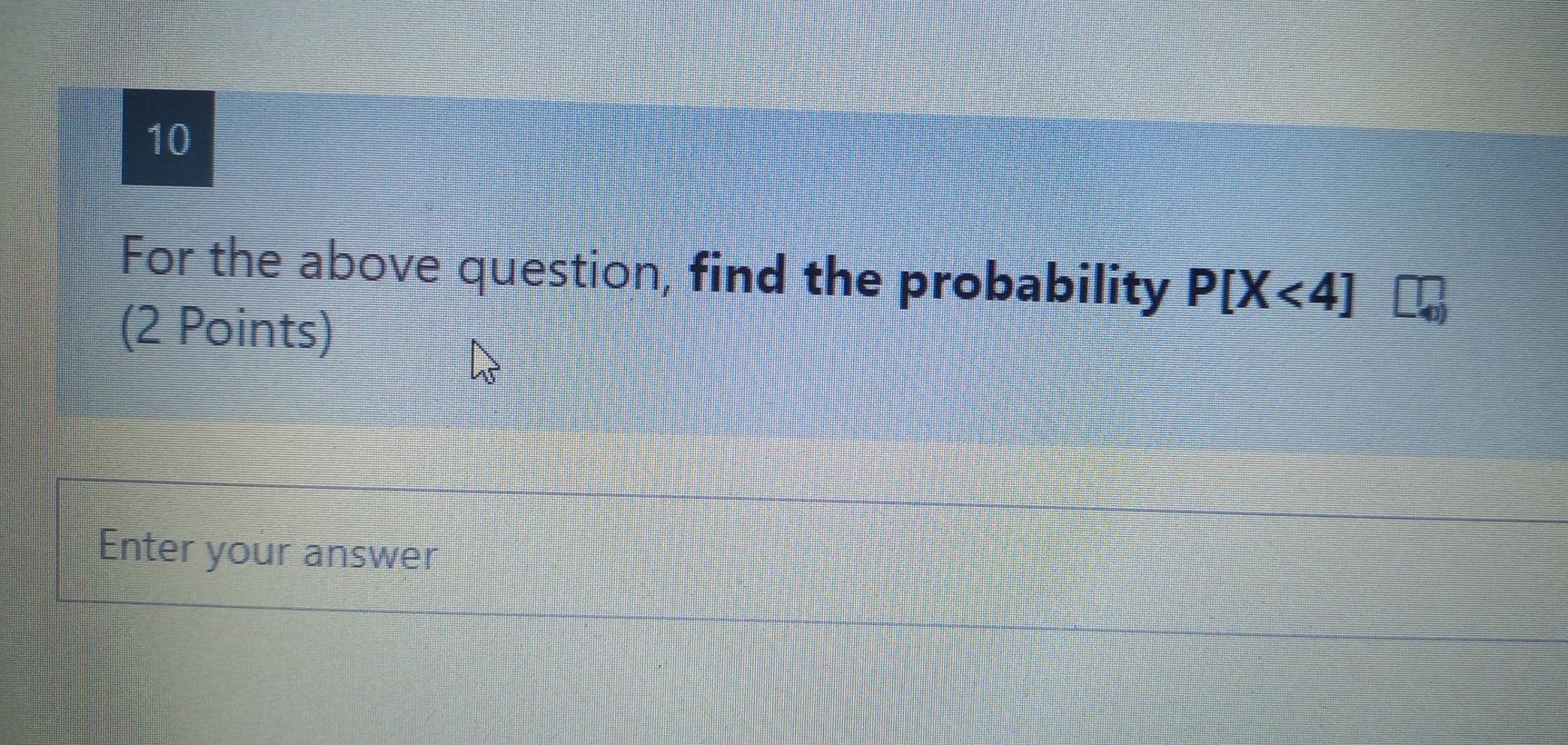 Solved 10 For the above question, find the probability | Chegg.com