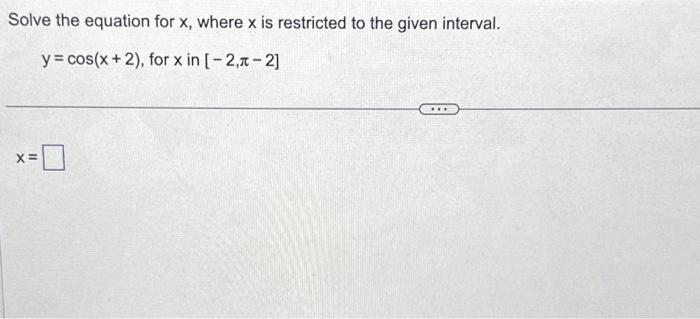 Solved Solve the equation for x, where x is restricted to | Chegg.com