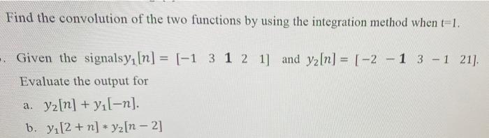 Solved Find The Convolution Of The Two Functions By Using | Chegg.com