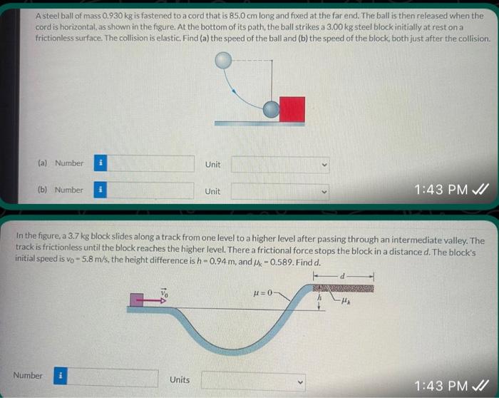 Solved A steel ball of mass 0.930 kg is fastened to a cord