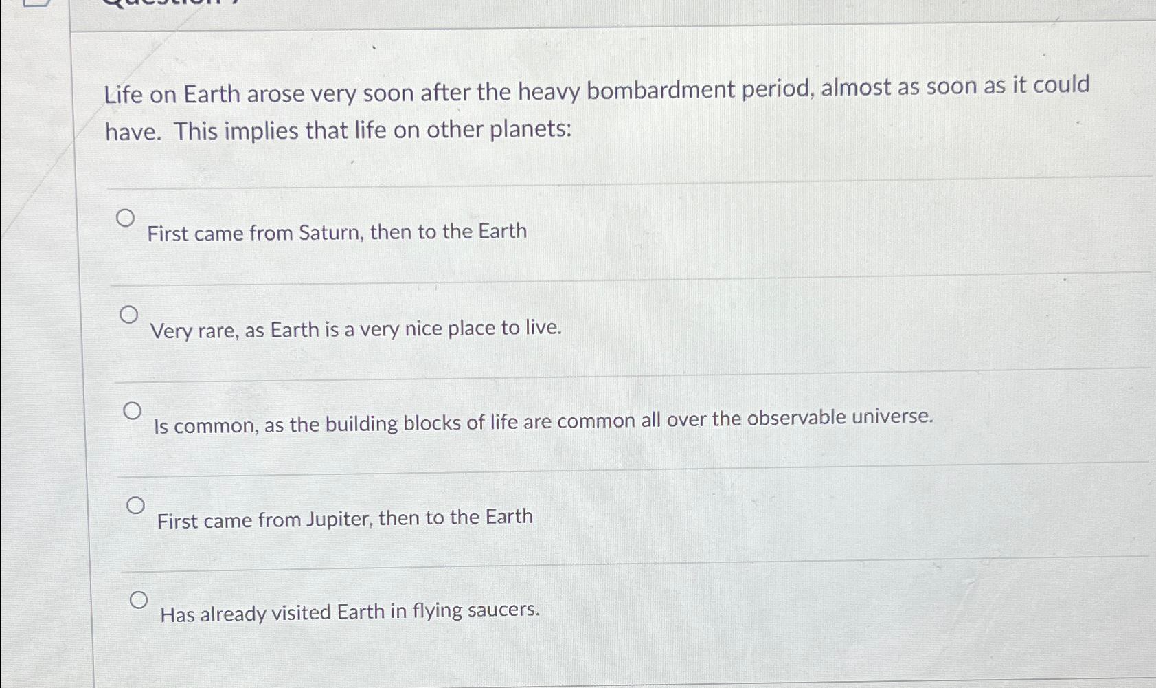 Solved Life on Earth arose very soon after the heavy | Chegg.com