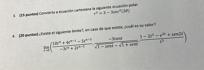 3. (15 puntos) Convierta a ecuación cartesiana la siguiente ecuación polar \[ r^{2}=3-3 \sec ^{2}(2 \theta) \] 4. (20 puntos)