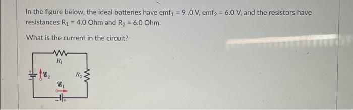 Solved In The Figure Below, The Ideal Batteries Have | Chegg.com