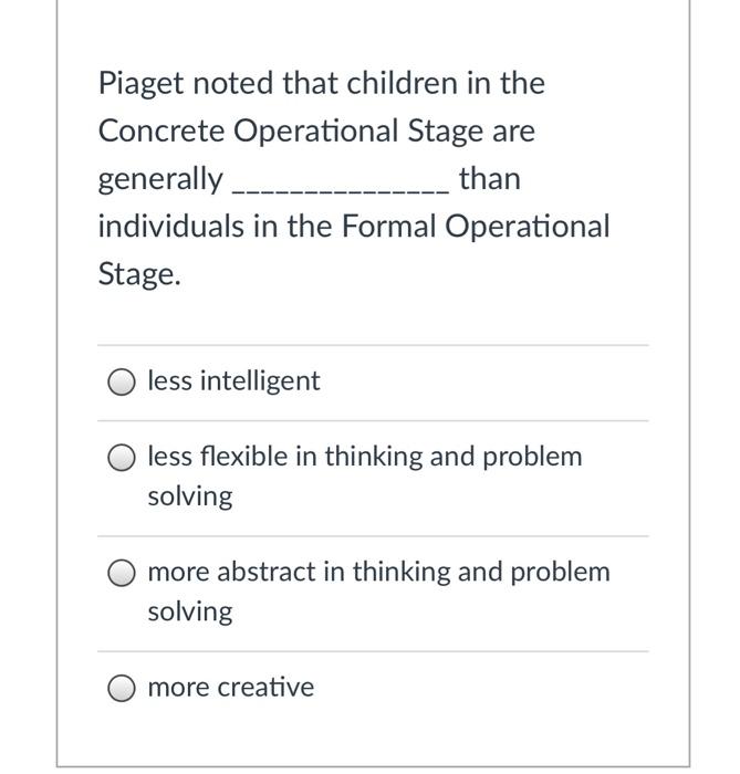 Solved Piaget noted that children in the Concrete Chegg