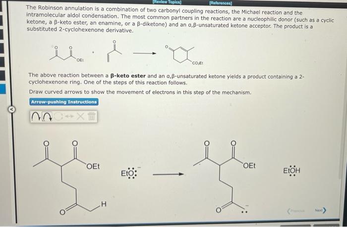 The Robinson annulation is a combination of two carbonyl coupling reactions, the Michael reaction and the intramolecular aldo