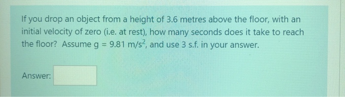 Solved If you drop an object from a height of 3.6 metres | Chegg.com
