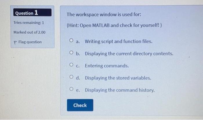 Solved Question 1 The workspace window is used for: Tries | Chegg.com