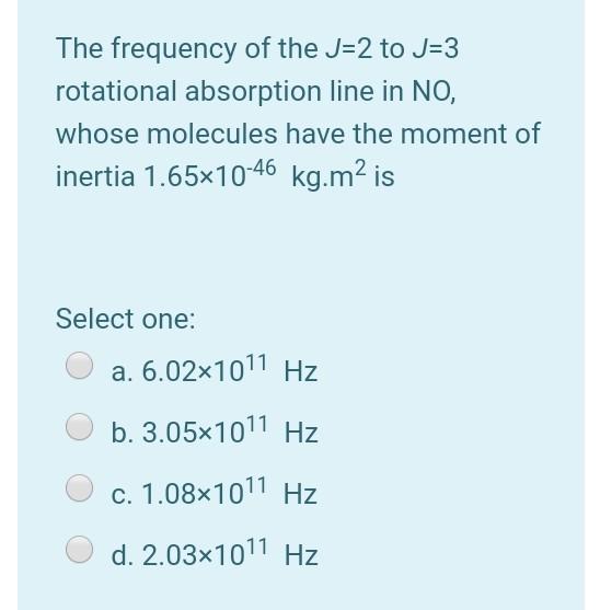 Solved The frequency of the J=2 to J=3 rotational absorption | Chegg.com