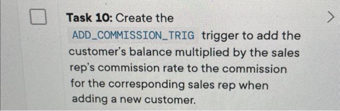 Solved Task 10: Create the ADD_COMMISSION_TRIG trigger to | Chegg.com