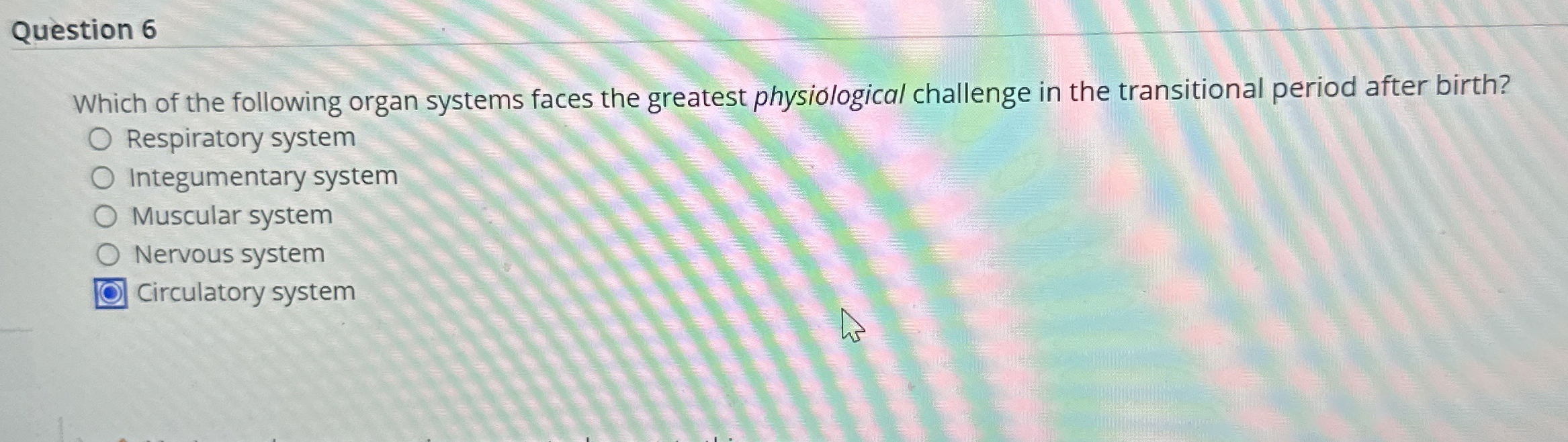 Solved Question 6Which of the following organ systems faces | Chegg.com