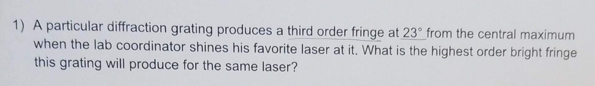 Solved 1) A particular diffraction grating produces a third | Chegg.com