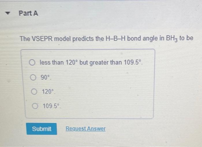 Solved The VSEPR model predicts the H−B−H bond angle in BH3 | Chegg.com