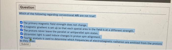 Solved Which of the following regarding conventional MRI are