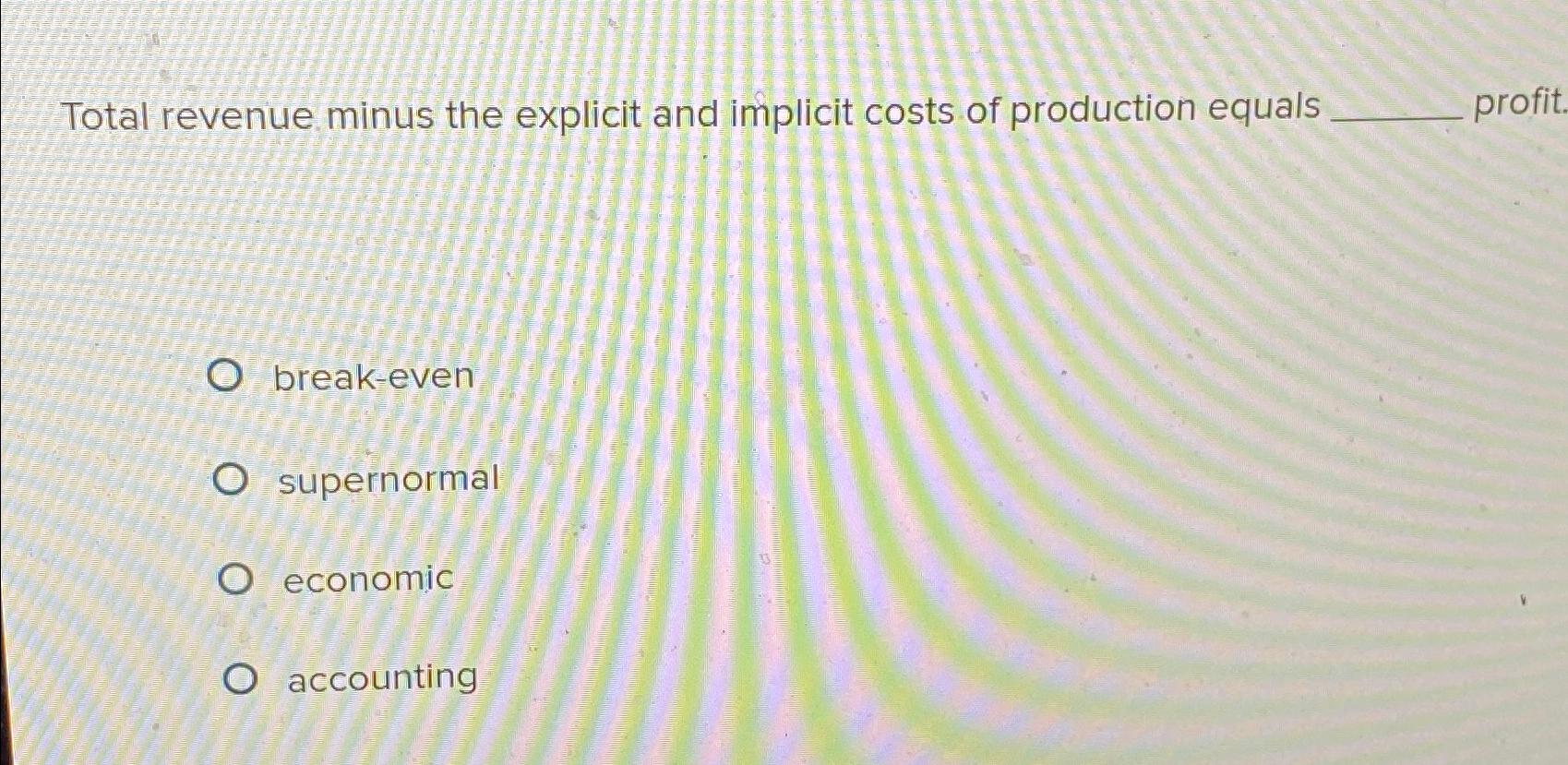 solved-total-revenue-minus-the-explicit-and-implicit-costs-chegg