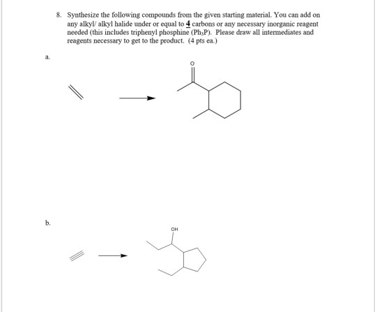 Solved 8. Synthesize The Following Compounds From The Given | Chegg.com