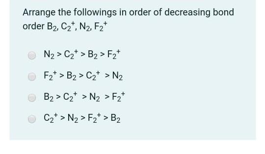 Solved Arrange the followings in order of decreasing bond | Chegg.com