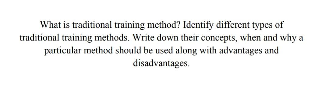 Solved What is traditional training method? Identify | Chegg.com