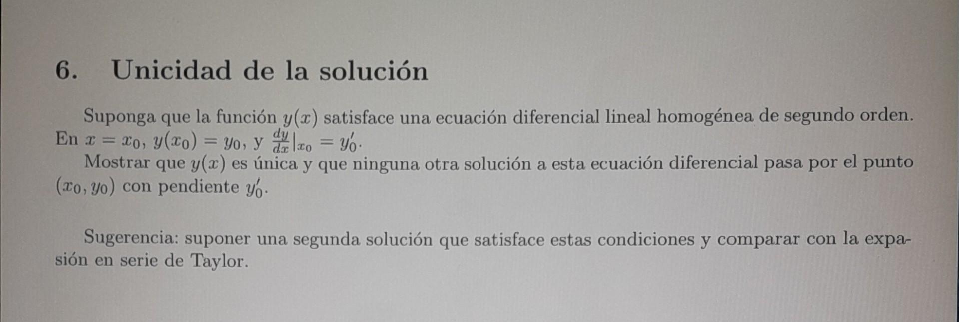 6. Unicidad de la solución Suponga que la función \( y(x) \) satisface una ecuación diferencial lineal homogénea de segundo o