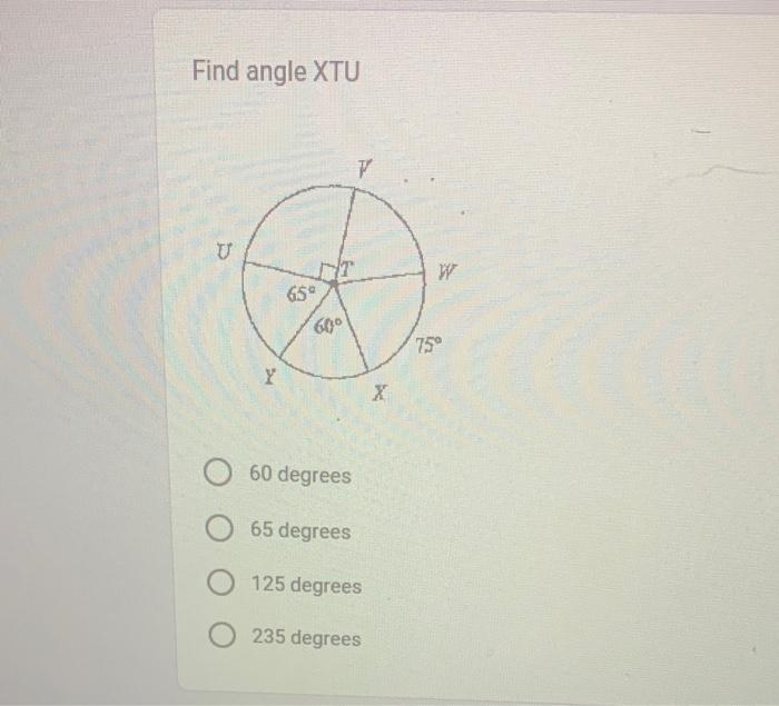 Solved Find angle XTU 60 degrees 65 degrees 125 degrees 235 | Chegg.com