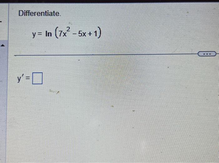 Solved Differentiate Y Ln 7x2−5x 1 Y′