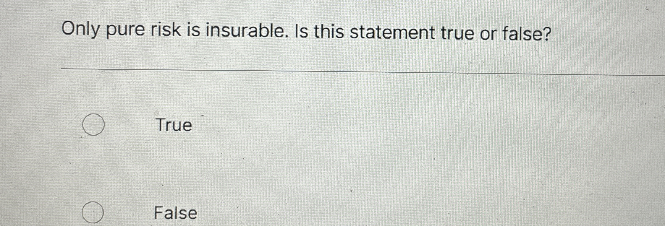 Solved Only pure risk is insurable. Is this statement true | Chegg.com