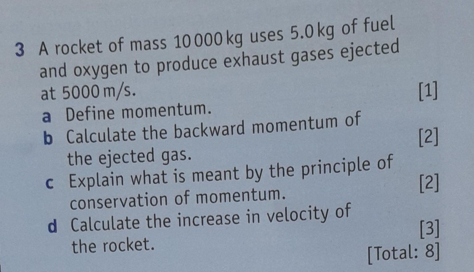 Solved 3 A rocket of mass 10000 kg uses 5.0 kg of fuel and