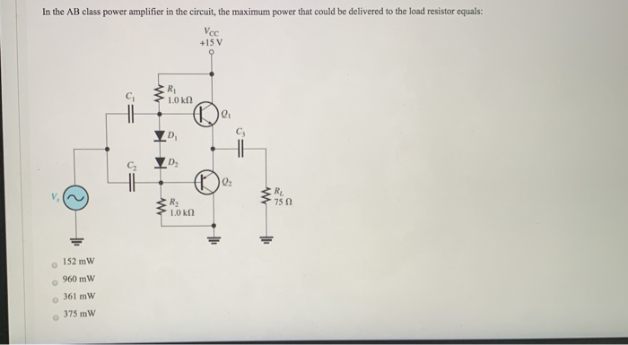 Solved In The AB Class Power Amplifier In The Circuit, The | Chegg.com