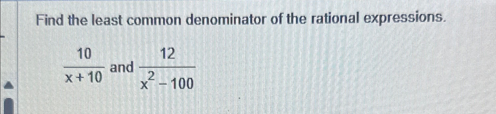 Solved Find the least common denominator of the rational | Chegg.com