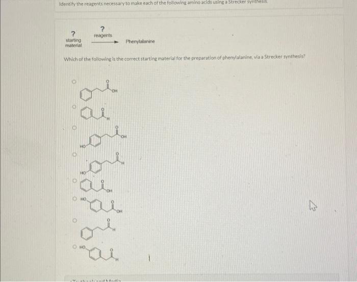 Which of the following is the correct starting material for the preparation of phemblanine via a Strecher synthesis?
1190
140